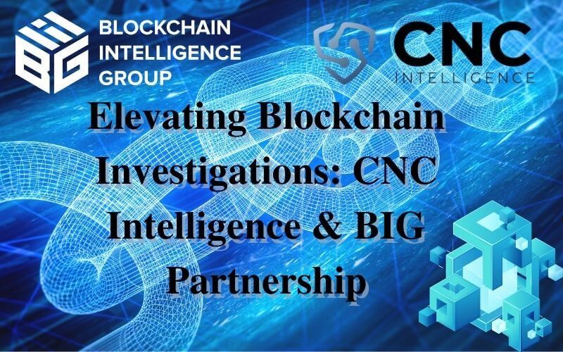 Blockchain Intelligence Group (BIG) and Cyber Intelligence Partnership